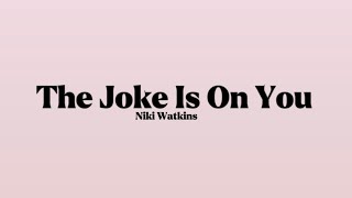 Niki Watkins - The Joke Is On You (iCarly) [Lyrics]