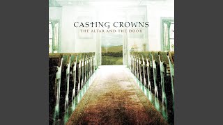 Casting Crowns – The Altar And The Door