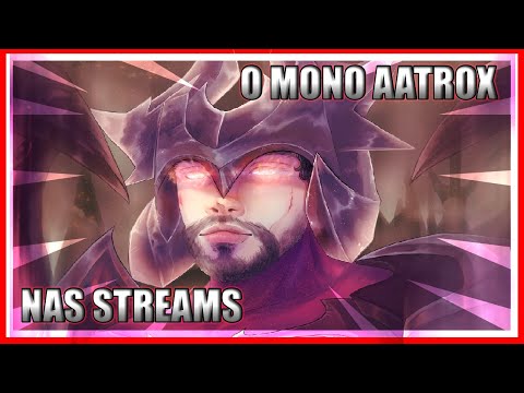 O MONO AATROX NAS STREAMS | MONO AATROX MESTRE