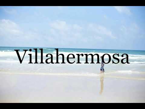 How To Pronounce Villahermosa🌈🌈🌈🌈🌈🌈Pronunciation Of Villahermosa