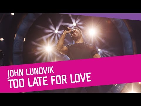 John Lundvik – Too Late For Love