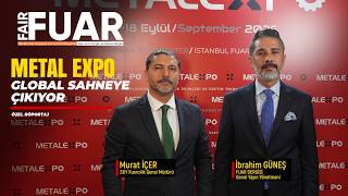 SKY Fuarcılık Genel Müdürü Murat İçer "METAL EXPO GLOBAL SAHNEYE ÇIKIYOR"