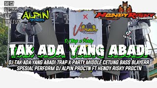 Download lagu DJ TAK ADA YANG ABADI TRAP X PARTY MIDDLE CETUNG BASS BLAYERR - HENDY RISKY PRDCTN mp3