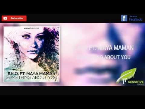 E.K.O Feat Maya Maman - Something About You (Radio Mix)