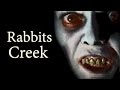 "Rabbits Creek" Creepypasta 