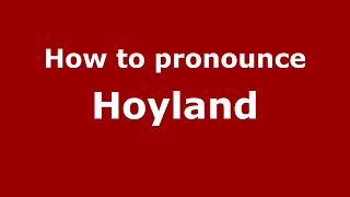 How to pronounce Hoyland