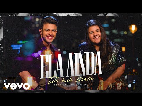 Avine Vinny, Yasmin Santos - Ela Ainda Tá na Sua (Ao Vivo)