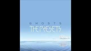 The Presets -- Ghosts Lyrics  HD