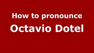 How to pronounce Octavio Dotel
