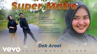Download lagu DEK AROEL - SUPER MATRE mp3 Download lagu DEK AROEL - SUPER MATRE mp3
