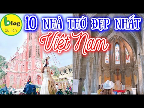 10 Nhà Thờ Đẹp Nhất Việt Nam