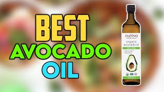 Top 6 Best Avocado Oils for Cooking 2021- Extra Virgin Avocado Oils