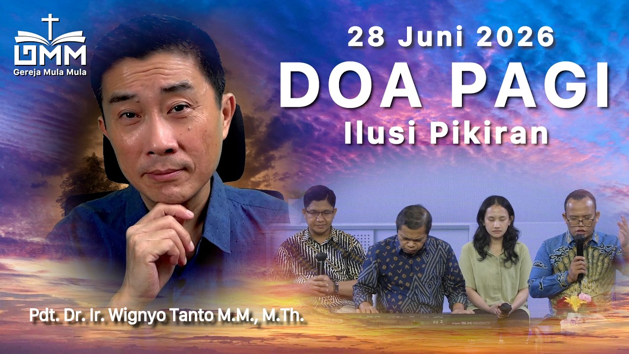 DOA PAGI | Ilusi Pikiran – 28 Juni 2026 | Ps. Dr. Wignyo Tanto