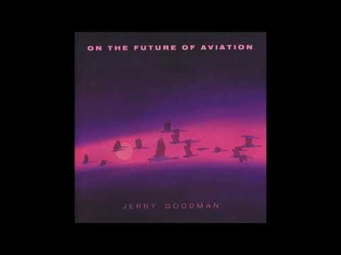Jerry Goodman - On The Future Of Aviation (1985) FULL ALBUM { Jazz Fusion, Jazz-Rock, Prog Rock }