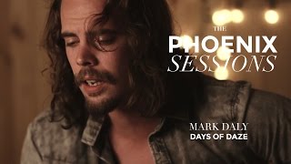 The Phoenix Sessions | Mark Daly | Days of Daze