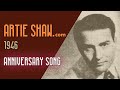 Artie Shaw   Anniversary Song - Artie Shaw Artie Shaw   Anniversary Song