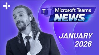 Microsoft Teams News: 4 New Teams Features You Need to Use in 2026!