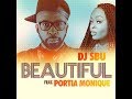 BEAUTIFUL DJ SBU FT PORTIA MONIQUE