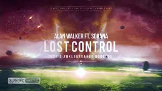 Alan Walker ft. Sorana - Lost Control (B2A &amp; Anklebreaker Bootleg) [Free Release]