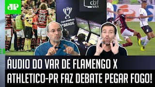 ‘Pelo amor de Deus, não dá para…’: Debate pega fogo após áudio do VAR de Flamengo x Athletico-PR