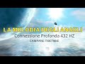 La Melodia degli Angeli - Connessione Profonda 432 HZ - Campane Tibetane