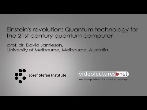 Einstein's revolution: Quantum technology for the 21st century quantum computer,  dr. David Jamieson