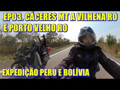 EP03. CÁCERES MT A VILHENA RO E PORTO VELHO RO - EXPEDIÇÃO PERU E BOLÍVIA