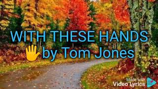 WITH THESE HANDS 🖐️(Tom Jones)