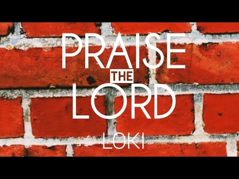 LO KI - PRAISE THE LORD ( BEHIND THE BRICKS ) LYRICS