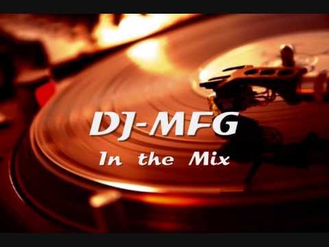 DJ - MFG In The Mix ★★1★★ ♫ ▄ █ ▄ █ ▄ █ ▄ █ ▄ ♫