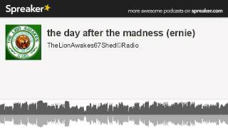 the day after the madness (ernie) (made with Spreaker)