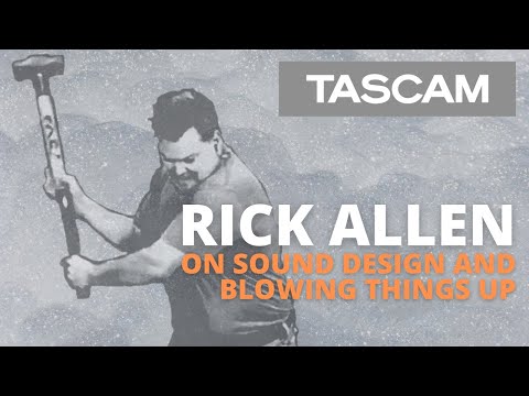 TASCAM Artist, Rick Allen on Sound Design and Blowing Things up