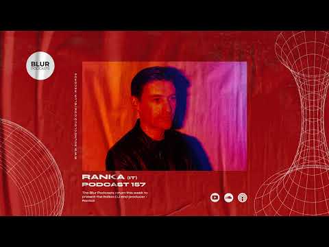 Blur Podcasts 157 - Ranka (Italy)