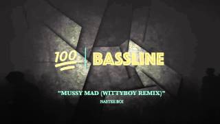 100% BASSLINE | NASTEE BOI - MUSSY MAD (WITTYBOY REMIX) | HQ