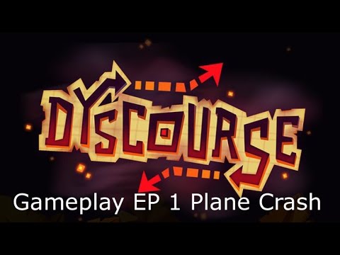 Dyscourse Gameplay Ep 1 Plane Crash!