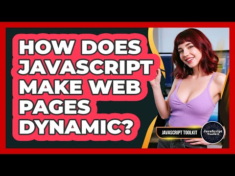 How Does Javascript Make Web Pages Dynamic Javascript Toolkit
