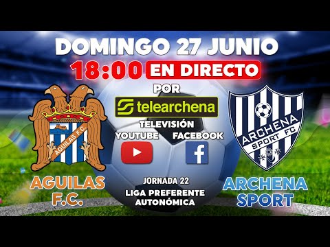 ASCENSO A 3ª DIVISIÓN, ÁGUILAS F.C. vs ARCHENA SPORT. FÚTBOL, JORNADA 22, LIGA PREFERENTE AUTONÓMICA