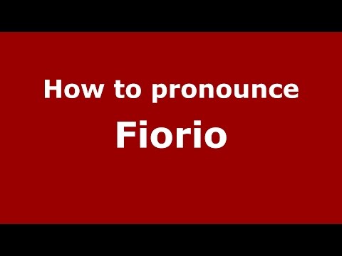 How to pronounce Fiorio