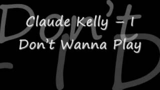 Claude Kelly  I Dont Wanna Play
