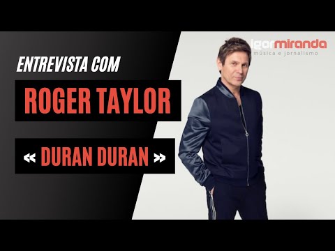 Entrevista com ROGER TAYLOR (DURAN DURAN) - Igor Miranda
