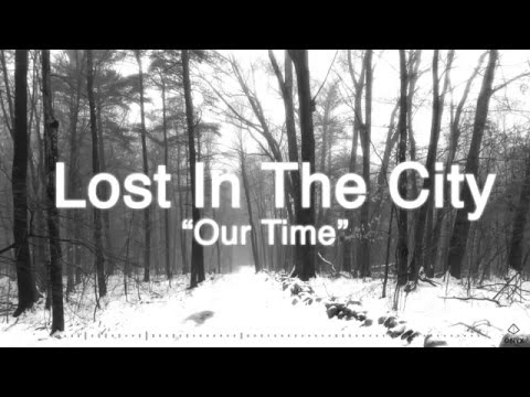 Lost In The City-Our Time (Lyric Video)