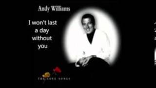 ANDY WILLIAMS - I WON'T LAST A DAY WITHOUT YOU 1973