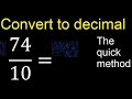 Convert 74/10 to decimal . How To Convert Decimals to Fractions