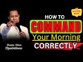 COMMAND YOUR MORNING SPEAK GOD S WORD OVER YOUR LIFE Pastor Chris Oyakhilome Bible Study