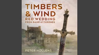 Timbers &amp; Wind (Red Wedding) (From &quot;Game of Thrones&quot;)