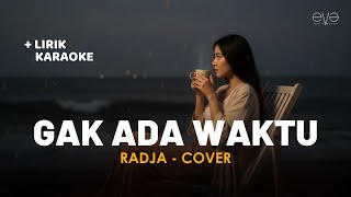 Download lagu GAK ADA WAKTU - RADJA (COVER   LIRIK) BY EVA MUSIK mp3