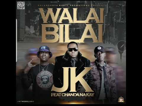 JK ft Chanda na kay Walai Bilai