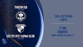 TRABZON BŞB. SK - GÖZTEPE DİYET KAPIMA GELSİN SK | ERKEKLER SÜPER LİGİ 8.HAFTA