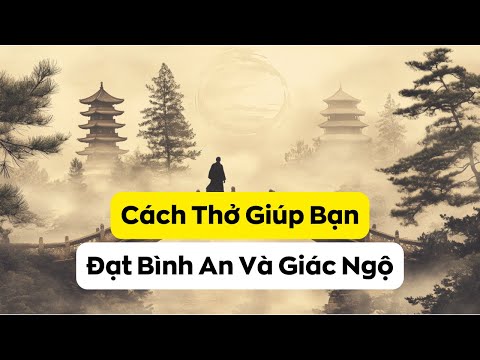 16 Hơi Thở Giúp Bạn Đạt Được Bình An & Giác Ngộ – Bí Mật Từ Kinh Hơi Thở Chánh Niệm