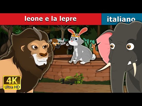 Il leone e la lepre | The Lion and the Hare Story in Italian | Fiabe Italiane |@ItalianFairyTales